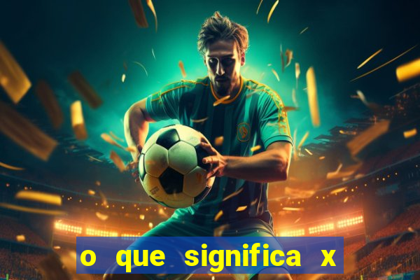 o que significa x no sportingbet